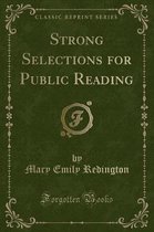 Strong Selections for Public Reading (Classic Reprint)