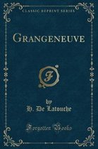 Grangeneuve (Classic Reprint)