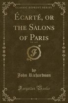 Ecarte, or the Salons of Paris, Vol. 1 of 2 (Classic Reprint)