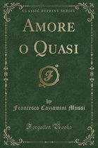 Amore O Quasi (Classic Reprint)