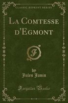 La Comtesse d'Egmont (Classic Reprint)