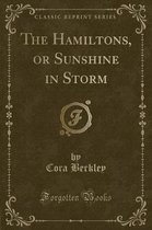 The Hamiltons, or Sunshine in Storm (Classic Reprint)