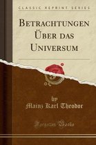 Betrachtungen UEber Das Universum (Classic Reprint)