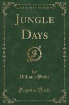 Jungle Days (Classic Reprint)