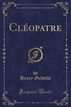 Cleopatre (Classic Reprint)