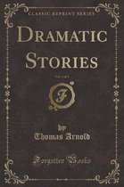 Dramatic Stories, Vol. 3 of 3 (Classic Reprint)