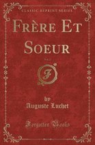 Frere Et Soeur, Vol. 2 (Classic Reprint)