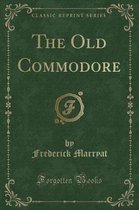 The Old Commodore (Classic Reprint)