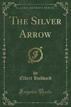 The Silver Arrow (Classic Reprint)