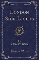 London Side-Lights (Classic Reprint)