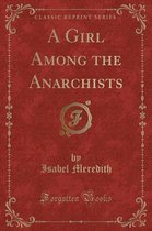 A Girl Among the Anarchists (Classic Reprint)