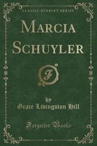 Marcia Schuyler (Classic Reprint)