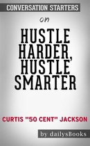 Hustle Harder, Hustle Smarter by Curtis "50 Cent" Jackson: Conversation Starters