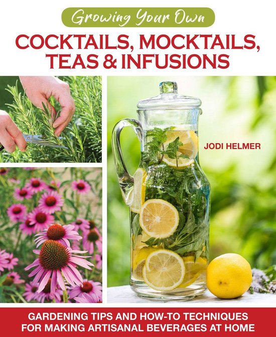 Growing Your Own Cocktails, Mocktails, Teas & Infusions - cover