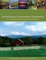 Reinventing Conservation Easements – A Critical Examination and Ideas for Reform