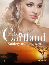 Ponadczasowe historie miłosne Barbary Cartland 3 - Kobiety też mają serca - Ponadczasowe historie miłosne Barbary Cartland
