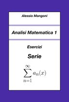 Esercizi di Analisi Matematica 1 1 - Analisi Matematica 1: Esercizi Serie