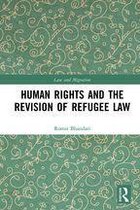Law and Migration - Human Rights and The Revision of Refugee Law