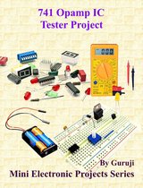 Mini Electronic Projects Series 142 - 741 Opamp IC Tester Project