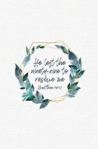 He Left The 99 To Rescue Me Matthew 18: 12: Christian Journal Notebook - Christian Gift for Women, Sermon Notes Journal