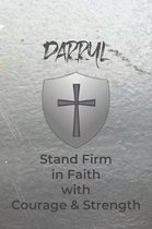 Darryl Stand Firm in Faith with Courage & Strength: Personalized Notebook for Men with Bibical Quote from 1 Corinthians 16