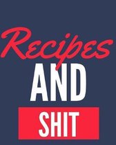 Recipes And Shit