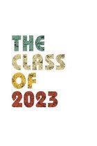 The Class of 2023: Vintage Composition Notebook For Note Taking In School. 6 x 9 Inch Notepad With 120 Pages Of White College Ruled Lined
