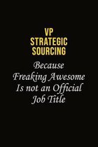 VP strategic sourcing Because Freaking Awesome Is Not An Official Job Title: Career journal, notebook and writing journal for encouraging men, women a