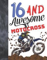 16 And Awesome At Motocross: Off Road Motorcycle Racing Writing Journal Gift To Doodle And Write In - Blank Lined Diary For Teen Motorbike Riders