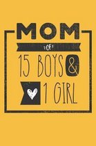 MOM of 15 BOYS & 1 GIRL: Perfect Notebook / Journal for Mom - 6 x 9 in - 110 blank lined pages