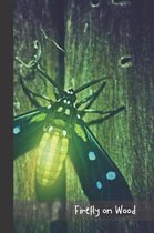 Firefly on wood: small lined Fireflies - Lightning Bugs Notebook / Travel Journal to write in (6'' x 9'')