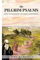 The Pilgrim Psalms: Our Pilgrimage to God's Presence