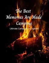 The Best Memories Are Made Camping Ultimate Campground Logbook: Log all the information you need about the campgrounds you have visited.