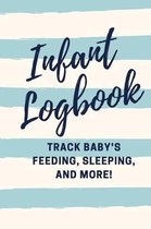 Infant Logbook: Track Baby's Feeding, Sleeping, and More!