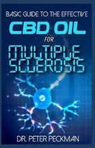 Basic Guide to the Effective CBD Oil for Multiple Sclerosis: A complete guide on the healing power of CBD Oil and how it cures Multiple Sclerosis