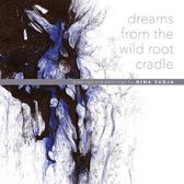 Dreams from the Wild Root Cradle