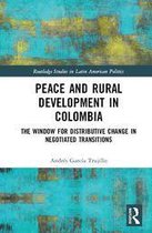 Routledge Studies in Latin American Politics - Peace and Rural Development in Colombia