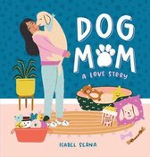 Dog Mom A Love Story