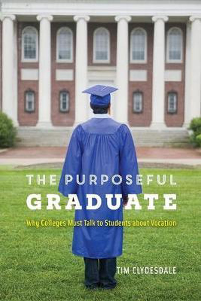 The Purposeful Graduate - Tim Clydesdale