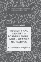 Palgrave Studies in Comics and Graphic Novels- Visuality and Identity in Post-millennial Indian Graphic Narratives