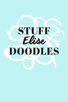 Stuff Elise Doodles: Personalized Teal Doodle Sketchbook (6 x 9 inch) with 110 blank dot grid pages inside.