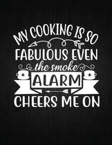 My cooking is so fabulous even the smoke alarm cheers me on