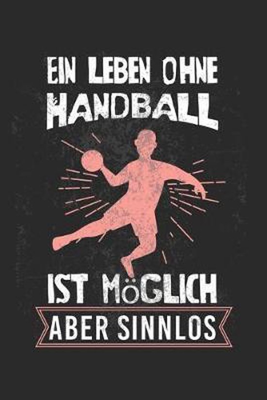 Bol Com Ein Leben Ohne Handball Ist M Glich Aber Sinnlos Kalender Wochenplaner Tagebuch