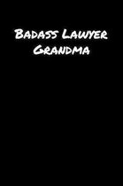 Badass Lawyer Grandma: A soft cover blank lined journal to jot down ideas, memories, goals, and anything else that comes to mind.
