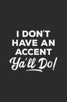 I Don't Have An Accent Ya'll Do