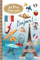 Au Pair: Paris Travel Diary Journal to Write in with Checklists and Dot Grid Paper 6x9 inch, ca. A5 - Girls Farewell or Welcome