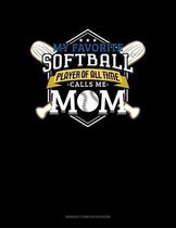 My Favorite Softball Player Of All Time Calls Me Mom: Unruled Composition Book