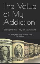 The Value of My Addiction: Seeing the Price I Pay for My Pleasure