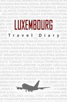 Luxembourg Travel Diary: Travel and vacation diary for Luxembourg. A logbook with important pre-made pages and many free sites for your travel