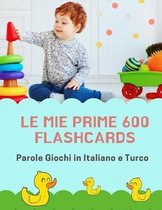 Le mie Prime 600 Flashcards Parole Giochi in Italiano e Turco: Dizionario illustrato bilingue carte montessori per espandere il vocabolario di base ab